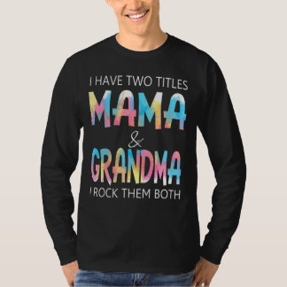 Ich habe zwei Titel Mama und Oma und ich habe sie  T-Shirt