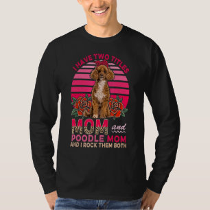 Ich habe zwei Titel Mama und Poodle Mama Niedliche T-Shirt