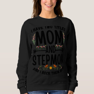 Ich habe zwei Titel Mama und Stepama Floral Stepmo Sweatshirt