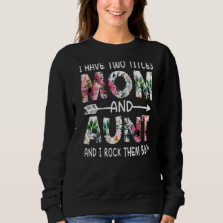 Ich habe zwei Titel Mama und Tante Blumenfreude Mu Sweatshirt