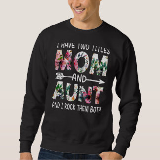 Ich habe zwei Titel Mama und Tante Blumenfreude Mu Sweatshirt