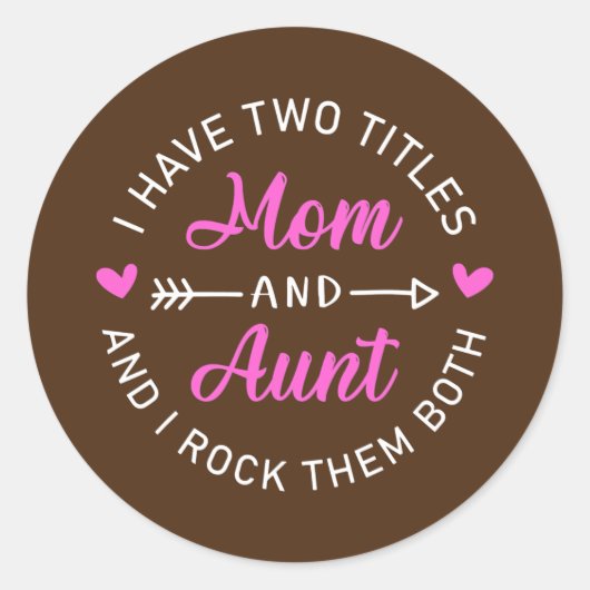Ich habe zwei Titel Mama und Tante Funny Mother Da Runder Aufkleber (Vorderseite)