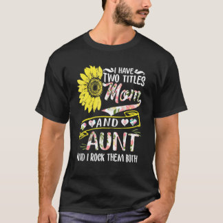 Ich habe zwei Titel Mama und Tante Sonnenblumenmut T-Shirt