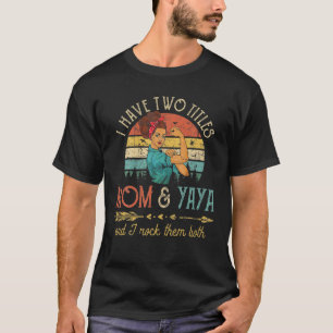Ich habe zwei Titel Mama und Yaya Frauen Vintage D T-Shirt