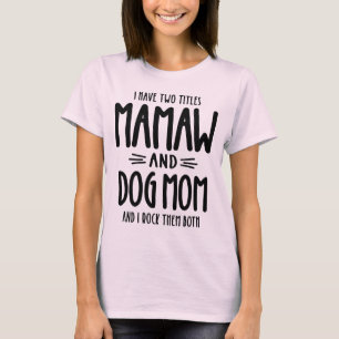 Ich habe zwei Titel Mamaw und Hund Mama Geschenk T-Shirt