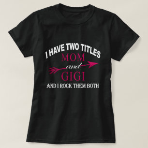 Ich habe zwei Titel Mutter und Gigi T-Shirt