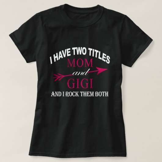 Ich habe zwei Titel Mutter und Gigi T-Shirt (Design vorne)