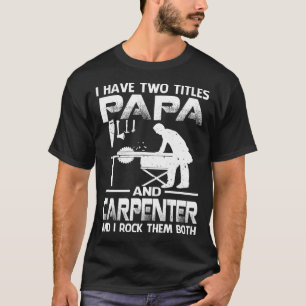 Ich habe zwei Titel PAPA und Carpenter und ich hab T-Shirt