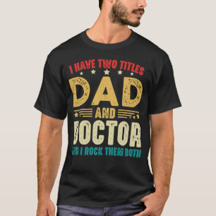 Ich habe zwei Titel Papa und Doktor Vatertag T-Shirt
