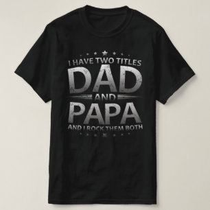 Ich habe zwei Titel Papa und Papa T-Shirt