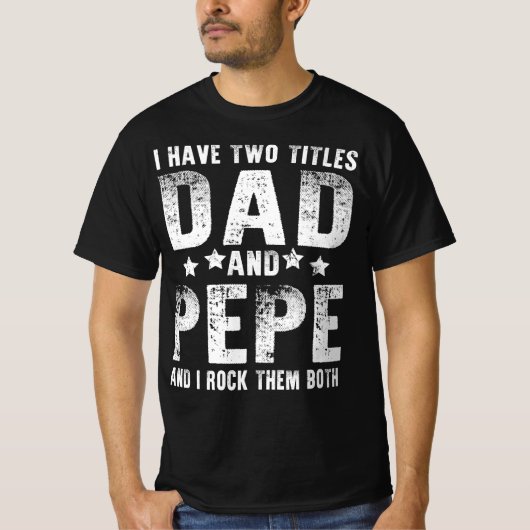 Ich habe zwei Titel Papa und Pepe T-Shirt (Vorderseite)