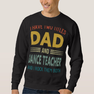 Ich habe zwei Titel Papa und Tanzlehrer Vintage Fa Sweatshirt