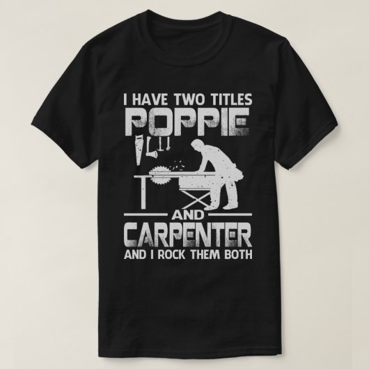 Ich habe zwei Titel POPPIE und Carpenter und ich R T-Shirt (Design vorne)