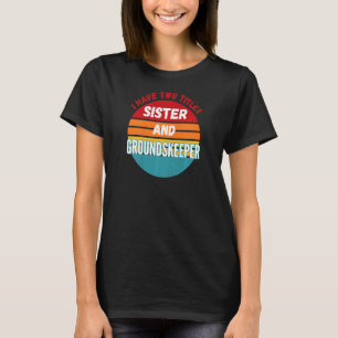 Ich habe zwei Titel Schwester und Hausmeister T-Shirt