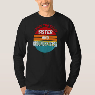 Ich habe zwei Titel Schwester und Hausmeister T-Shirt