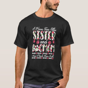 Ich habe zwei Titel Schwester und Hund Mama ich ro T-Shirt