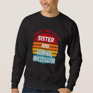 Ich habe zwei Titel Schwester und Kriminelle Ermit Sweatshirt
