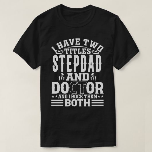 Ich habe zwei Titel STEPDAD und Doktor und ich roc T-Shirt (Design vorne)