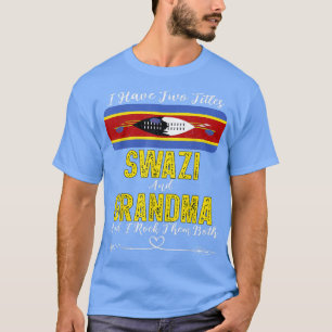 Ich habe zwei Titel Swazi und Oma Eswatini  T-Shirt