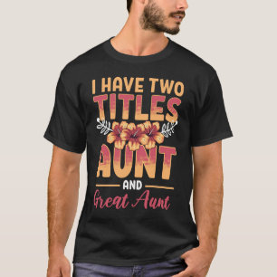 Ich habe zwei Titel Tante und Großtante Familie gr T-Shirt