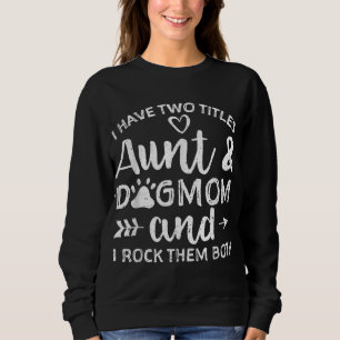 Ich habe zwei Titel Tante und Hundemama Geschenk f Sweatshirt
