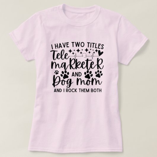 Ich habe zwei Titel Telemarketer und Hundemutter T-Shirt (Design vorne)