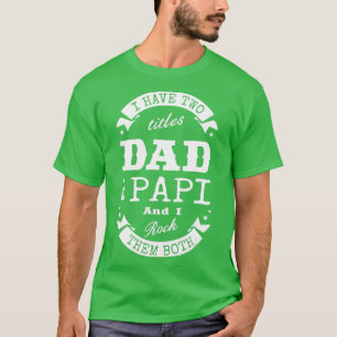 Ich habe zwei Titel Vater Papi Vatertag Geschenke  T-Shirt