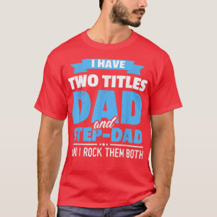 Ich habe zwei Titel Vater & Stepdad Vintag Väter D T-Shirt