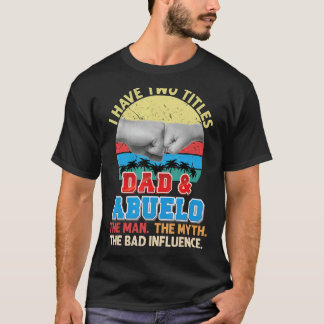 Ich habe zwei Titel Vater und Abuelo der Mann Myth T-Shirt