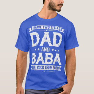 Ich habe zwei Titel Vater und Baba Funny Vathday T-Shirt