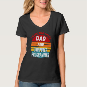 Ich habe zwei Titel Vater und Computerprogrammiere T-Shirt