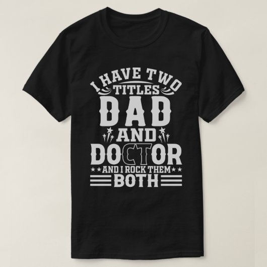 Ich habe zwei Titel VATER und Doktor und ich habe T-Shirt (Design vorne)