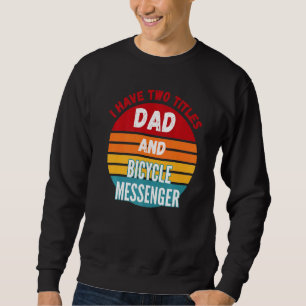 Ich habe zwei Titel Vater und Fahrrad Messenger Sweatshirt