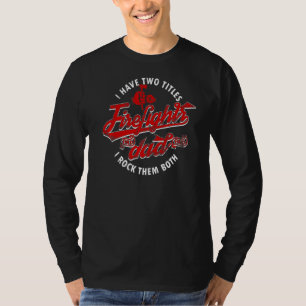 Ich habe zwei Titel Vater und Feuerwehrmann und ic T-Shirt