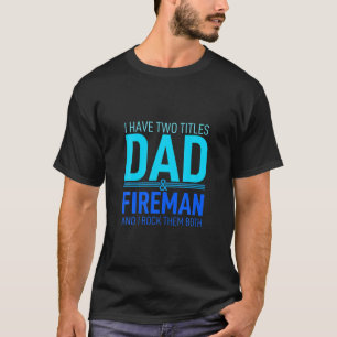Ich habe zwei Titel Vater und Fireman Papa Pop Elt T-Shirt