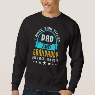 Ich habe zwei Titel Vater und Granddaddy Rock ihne Sweatshirt