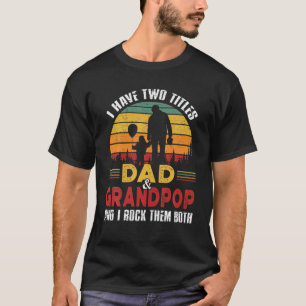 Ich habe zwei Titel Vater und Großpop Funny Vather T-Shirt