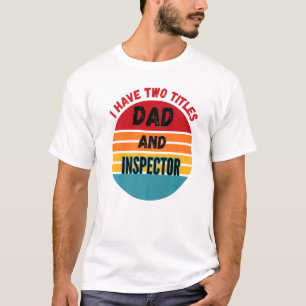 Ich habe zwei Titel Vater und Inspektor T-Shirt