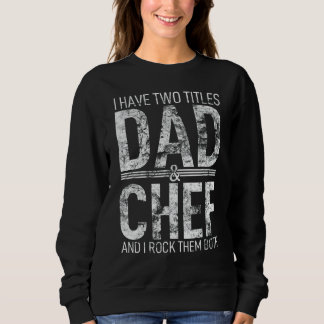 Ich habe zwei Titel Vater und Koch Vater Papa Pop Sweatshirt