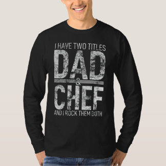 Ich habe zwei Titel Vater und Koch Vater Papa Pop T-Shirt