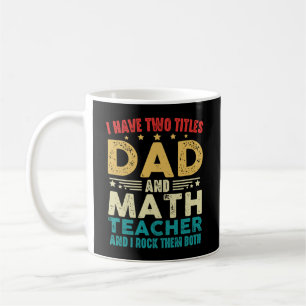 Ich habe zwei Titel Vater und Mathematik Lehrer Fu Kaffeetasse