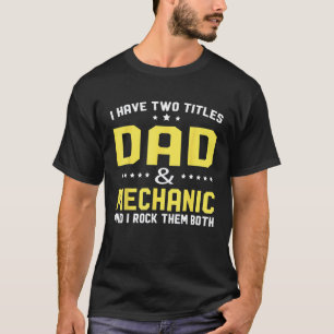 Ich habe zwei Titel Vater und Mechaniker für Idea T-Shirt