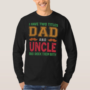 Ich habe zwei Titel Vater und Onkel lustige Großva T-Shirt