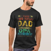 Ich habe zwei Titel Vater und OPA Funny Vathday T-Shirt (Vorderseite)