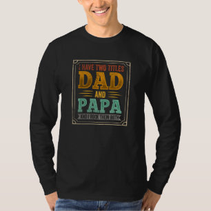 Ich habe zwei Titel Vater und Papa Familienvater T-Shirt