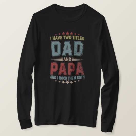 Ich habe zwei Titel Vater und Papa Funny Vathday T-Shirt (Design vorne)