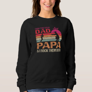 Ich habe zwei Titel Vater und Papa & ich Rock sie  Sweatshirt