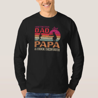 Ich habe zwei Titel Vater und Papa & ich Rock sie  T-Shirt