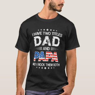Ich habe zwei Titel Vater und Papa Papa Papa T-Shirt