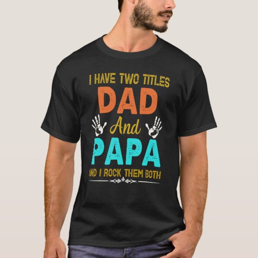 Ich habe zwei Titel Vater und Papa T-Shirt und ich (Vorderseite)